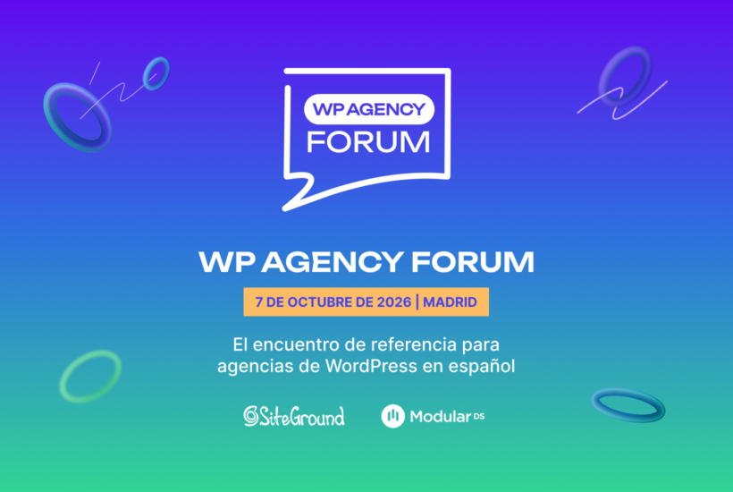 Imagen con texto “WP Agency Forum 2026, el encuentro de referencia para agencias de WordPress en español. 7 de octubre en Madrid, organizado por SiteGround y Modular DS.”
