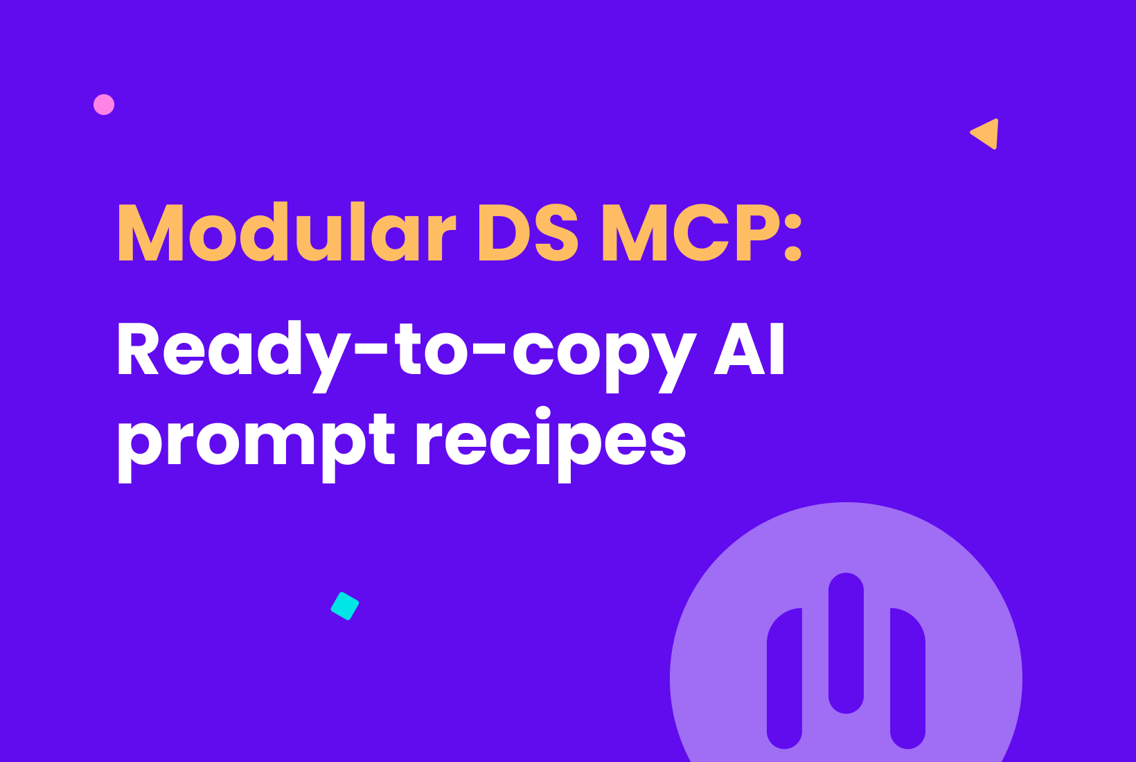 Modular DS MCP: Ready-to-copy AI prompt recipes — knowledge base article cover image.